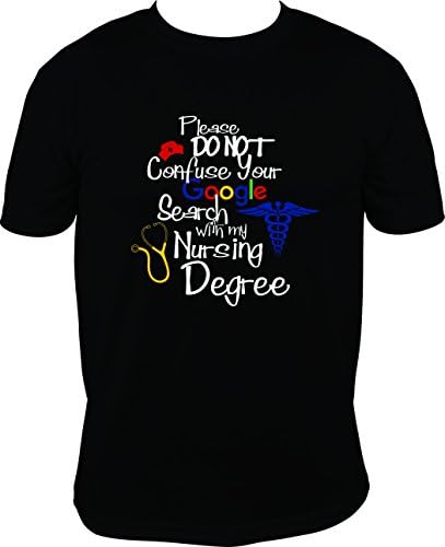 Please do not confuse your google search with my nursing degree, with stethoscope, caduceus, RN shirt, LPN shirt, APN shirt (medium, black)