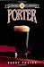 Porter (Classic Beer Style) by Terry Foster