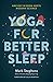 Yoga for Better Sleep: Ancient Wisdom Meets Modern Science by