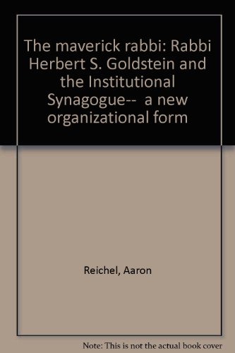 The maverick rabbi: Rabbi Herbert S. Goldstein and the Institutional Synagogue--