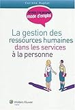 La gestion des ressources humaines dans les services Ã  la personne (French Edition) by 