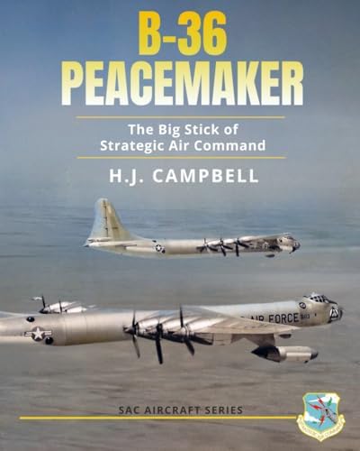 Convair B-36 Peacemaker: Cold War Nuclear Bomber and Largest Mass