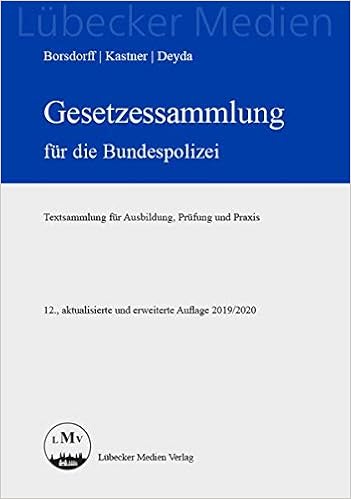 Gesetzessammlung Fur Die Bundespolizei Textsammlung Fur Ausbildung Prufung Und Praxis Lubecker Medien Amazon De Borsdorff Anke Kastner Martin Deyda Christian Bucher Gesetzessammlung Fur Die Bundespolizei Textsammlung Fur Ausbildung Prufung Und Praxis Lubecker Medien Amazon De Borsdorff Anke Kastner Martin Deyda Christian Bucher