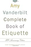 The Amy Vanderbilt Complete Book of Etiquette, 50th Anniversay Edition by Nancy Tuckerman, Nancy Dunnan