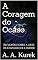 Livro A Coragem do Ocaso: Reflexões sobre a Arte de Envelhecer e Partir