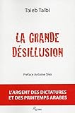 La grande désillusion : L'argent des dictatures et des printemps arabes by 
