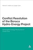 Conflict Resolution of the Boruca Hydro-Energy Project : Renewable Energy Production in Costa Rica, Haffar, Warren R. and Carls, Jurgen, 1441174168
