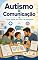 Livro Autismo e Comunicação: Como ajudar seu filho a se expressar (Autismo na Prática Livro 9)