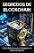 Livro Segredos do Blockchain : O Guia Definitivo Sobre Criptografia e o Futuro da Internet Para 2024