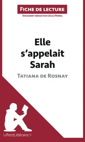 EBOOK Elle s'appelait Sarah de Tatiana de Rosnay (Fiche de lecture): Résumé Complet Et Analyse Détaill<br />[T.X.T]