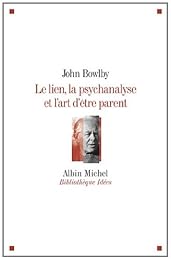 Le  lien, la psychanalyse et l'art d'être parent