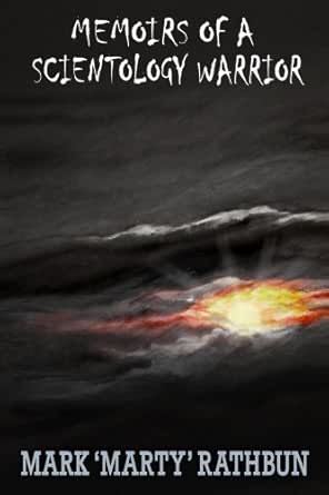 Memoirs Of A Scientology Warrior Kindle Edition By Rathbun Mark Cook Evie Williams Russell Rinder Mike Religion Spirituality Kindle Ebooks Amazon Com