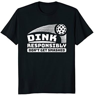 Pickleball Dink Responsibly Dont Get Smashed Funny T-Shirt