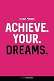 Image de Agenda Minceur: ACHIEVE. YOUR. DREAMS.: Régime Alimentaire Journal à Compléter 100 JOURS (French Edition)