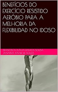 Livro BENEFÍCIOS DO EXERCÍCIO RESISTIDO AERÓBIO PARA A MELHORIA DA FLEXIBILIDAD NO IDOSO