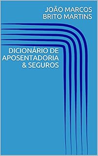 Livro DICIONÁRIO DE APOSENTADORIA & SEGUROS