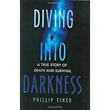 Diving into Darkness: A True Story of Death and Survival