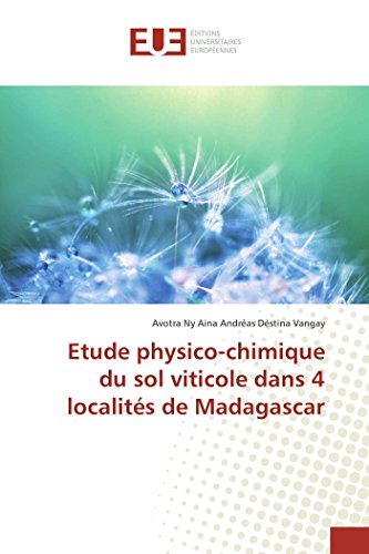 Etude physico-chimique du sol viticole dans 4 localités de Madagascar (French Edition)