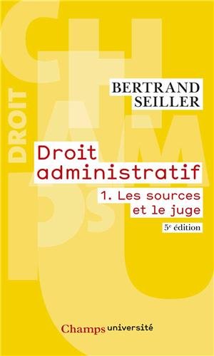 Droit administratif : Tome 1, Les sources et le juge by Bertrand Seiller
