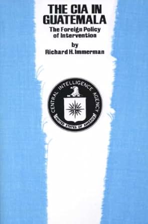 The Cia In Guatemala The Foreign Policy Of Intervention