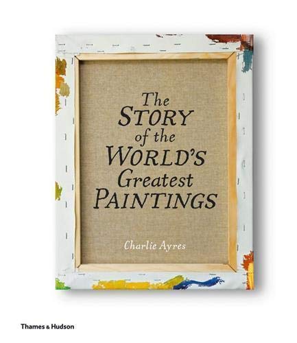 The Story Of The World'S Greatest Paintings (9780500238806)