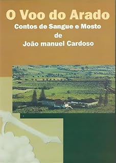Livro O Voo Do Arado: Contos De Sangue e Mosto de João Manuel Cardoso