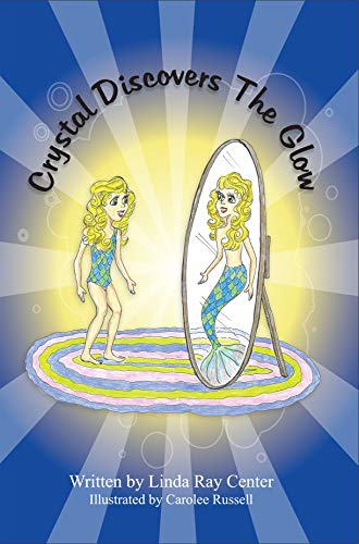 Crystal Discovers The Glow by Linda Ray Center