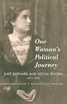 One Womanâ€™s Political Journey: Kate Barnard and Social Reform; 1875â€“1930