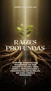 Livro Raízes Profundas: O método definitivo para transformar sua vida através da palavra