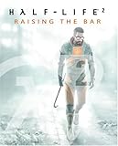 Half-Life 2: Raising the Bar Half-Life 2: Raising the Bar
