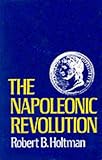 Front cover for the book Napoleonic Revolution by Robert B. Holtman