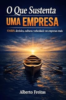 Livro O Que Sustenta uma Empresa: Decisões, cultura e velocidade em empresas reais