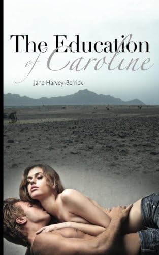 The Education Of Caroline Volume 2 Harvey Berrick Jane 9780955315084 Amazon Com Books