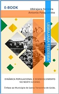 Livro Dinâmica Populacional e Desenvolvimento no Norte Goiano - Ênfase ao Município de Santa Terezinha de Goiás : População, Desenvolvimento e Sustentabilidade
