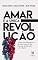 Livro Amar é a única revolução: A força transformadora do amor a partir das ciências, da filosofia e da religião (Nobilis)