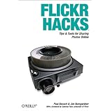 Flickr Hacks: Tips & Tools for Sharing Photos Online