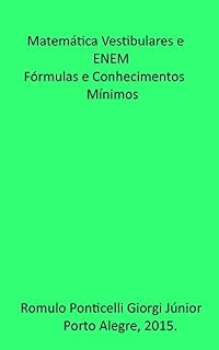Matematica: Vestibulares e ENEM. Fórmulas e Conhecimentos Mínimos.