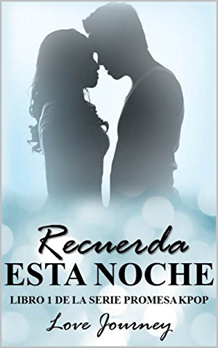 RECUERDA ESTA NOCHE (LIBRO DE LA SERIE PROMESA KPOP nº 1) (Spanish Edition)