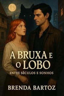 Livro A BRUXA E O LOBO : Entre Séculos e Sonhos