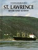 Front cover for the book St. Lawrence River and Seaway (Wonders of the World) by Terri Willis