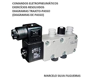 Livro COMANDOS ELETROPNEUMÁTICOS: EXERCÍCIOS RESOLVIDOS: DIAGRAMAS TRAJETO-PASSO