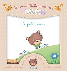 Le Petit Ours Animaux Bulles Pour Les Bebes French Edition Biondi Ghislaine Bonnet Rosalinde Amazon Com Books