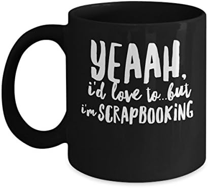 I'm Scrapbooking - Unique Fun Coffee Mug - Makes a Great Gift
