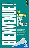 Bienvenue!. 34 Auteurs pour les refugies: Collectif by 