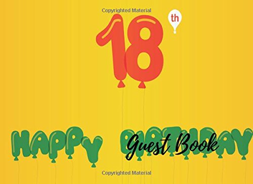 Guest Book: 18th  Eighteen Birthday Anniversary Party Guest Book. Free Layout To Use As You Wish For Names & Addresses, Sign In Or Advice, Wishes, Comments Or Predictions. (Guests)