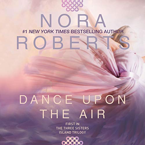 Dance Upon the Air: Three Sisters Island Trilogy, Book 1 by Nora Roberts