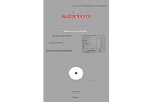 ELECTRICITÉ: Examen bien corriger pour Les etudiants de classes preparatoire. (French Edition)