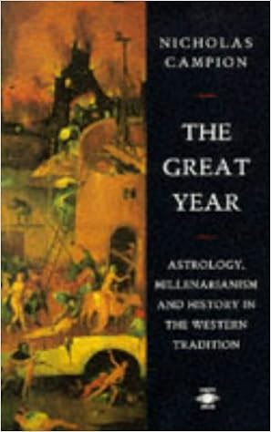 The Great Year Astrology Millenarianism And History In The Western Tradition Campion Nicholas Amazon Com Books