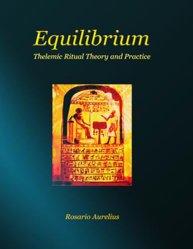Equilibrium: Thelemic Ritual Theory and Practice