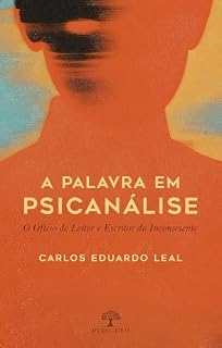 Livro A Palavra em Psicanálise: O Ofício de Leitor e Escritor do Inconsciente